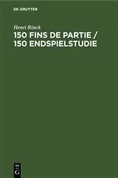 Book cover of 150 Fins de partie / 150 Endspielstudie (2nd ed.) by Henri Rinck