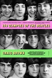 Book cover of 150 Glimpses of the Beatles by Craig Brown