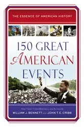 Book cover of 150 Great American Events by William J. Bennett