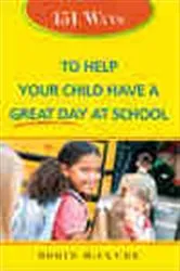 Book cover of 151 Ways to Help Your Child Have a Great Day at School by Robin McClure