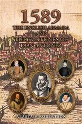 Book cover of 1589 – The English Armada and the Fortunes of Don Antonio by Alastair Robertson