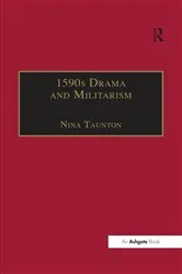 Book cover of 1590s Drama and Militarism by Nina Taunton