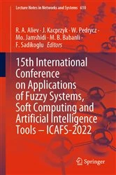 Book cover of 15th International Conference on Applications of Fuzzy Systems, Soft Computing and Artificial Intelligence Tools – ICAFS-2022 by R. A. Aliev