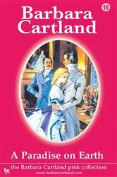 Book cover of 16. A Paradise On Earth by Barbara Cartland