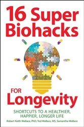 Book cover of 16 Super Biohacks for Longevity by Robert Keith Wallace