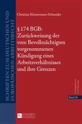 Book cover of § 174 BGB: Zurueckweisung der vom Bevollmaechtigten vorgenommenen Kuendigung eines Arbeitsverhaeltnisses und ihre Grenzen by Unknown