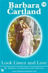 Book cover of 18. Look Listen and Love by Barbara Cartland