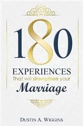 Book cover of 180 Experiences That Will Strengthen Your Marriage by Wiggins