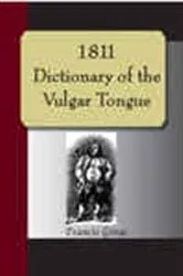 Book cover of 1811 Dictionary of the Vulgar Tongue by Francis Grose