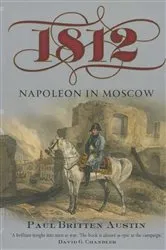 Book cover of 1812: Napoleon in Moscow by Paul Britten Austin
