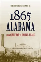 Book cover of 1865 Alabama by Christopher Lyle McIlwain
