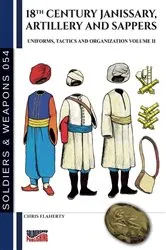 Book cover of 18th Century Janissary, artillery and sappers - Vol. II by Chris Flaherty