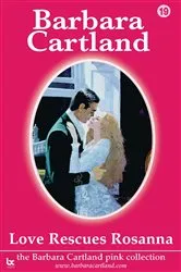 Book cover of 19. Love Rescues Rosanna by Barbara Cartland