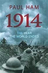 Book cover of 1914: The Year the World Ended by Paul Ham