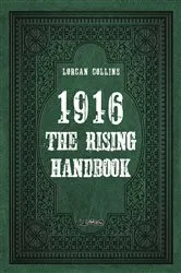 Book cover of 1916: The Rising Handbook by Lorcan Collins