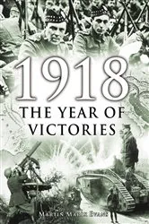 Book cover of 1918: The Year of Victories by Martin Marix Evans