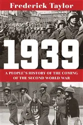 Book cover of 1939: A People's History of the Coming of the Second World War by Frederick Taylor