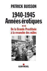 Book cover of 1940-1945 Années érotiques - tome 2 by Patrick Buisson