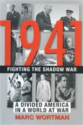 Book cover of 1941: Fighting the Shadow War by Marc Wortman