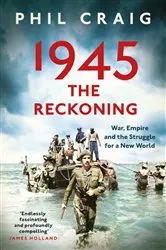 Book cover of 1945: The Reckoning by Phil Craig