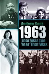 Book cover of 1963: That Was the Year That Was by Andrew Cook