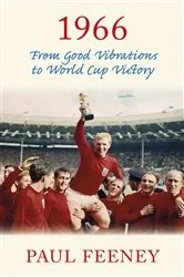 Book cover of 1966: From Good Vibrations to World Cup Victory by Paul Feeney