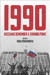 Book cover of 1990: Russians Remember a Turning Point by Irina Prokhorova