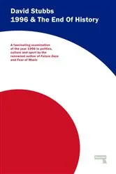 Book cover of 1996 And The End of History by David Stubbs