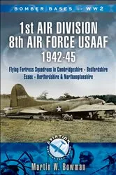 Book cover of 1st Air Division 8th Air Force USAAF 1942-45 by Martin W. Bowman