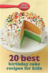 Book cover of 20 Best Birthday Cake Recipes for Kids by Betty Crocker