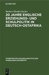 Book cover of 20 Jahre englische Erziehungs- und Schulpolitik in Deutsch-Ostafrika by Herbert Theodor Becker