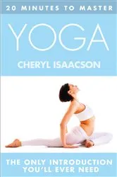 Book cover of 20 MINUTES TO MASTER ... YOGA by Cheryl Isaacson