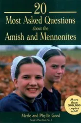 Book cover of 20 Most Asked Questions about the Amish and Mennonites by Merle Good