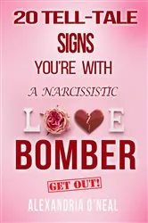 Book cover of 20 TELL-TALE SIGNS YOU'RE WITH A NARCISSISTIC LOVE BOMBER by Alexandria O'Neal