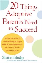 Book cover of 20 Things Adoptive Parents Need to Succeed by Sherrie Eldridge