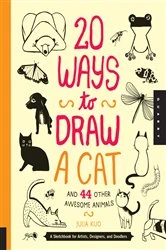 Book cover of 20 Ways to Draw a Cat and 44 Other Awesome Animals by Julia Kuo