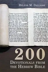 Book cover of 200 Devotionals from the Hebrew Bible by Helene M. Dallaire