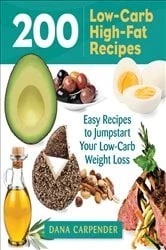Book cover of 200 Low-Carb High-Fat Recipes by Dana Carpender