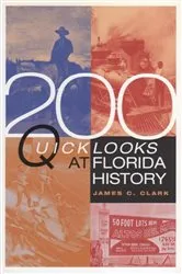 Book cover of 200 Quick Looks at Florida History by James C Clark
