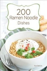 Book cover of 200 Ramen Noodle Dishes by Toni Patrick