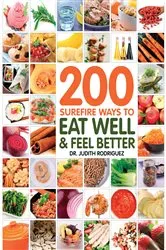 Book cover of 200 Surefire Ways to Eat Well and Feel Better by Judith Rodriguez