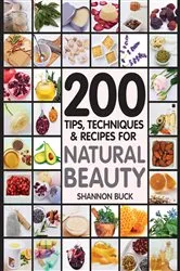 Book cover of 200 Tips Techniques and Recipes for Natural Beauty by Unknown