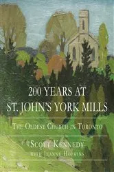 Book cover of 200 Years at St. John's York Mills by Scott Kennedy