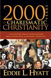 Book cover of 2000 Years Of Charismatic Christianity by Eddie L Hyatt