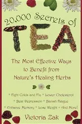 Book cover of 20,000 Secrets of Tea by Victoria Zak