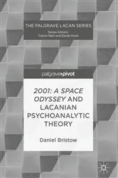 Book cover of 2001: A Space Odyssey and Lacanian Psychoanalytic Theory by Daniel Bristow