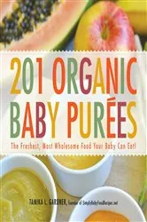 Book cover of 201 Organic Baby Purees by Tamika L Gardner