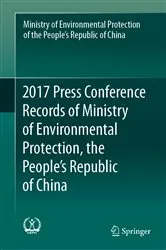 Book cover of 2017 Press Conference Records of Ministry of Environmental Protection, the People's Republic of China by Min. of Environmental Protection of PRC