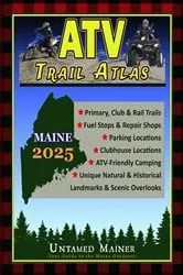 Book cover of 2025 Maine ATV Trail Map Atlas by Angela Quintal-Snowman