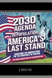 Book cover of 2030 Agenda Depopulation, America's Last Stand by J. Brevik